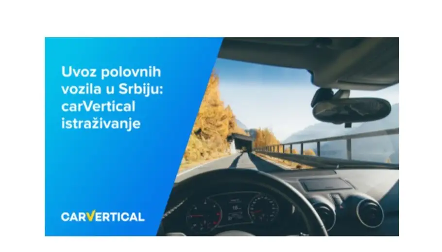 Uvoz polovnih vozila u Srbiju: carVertical  istraživanje 2021