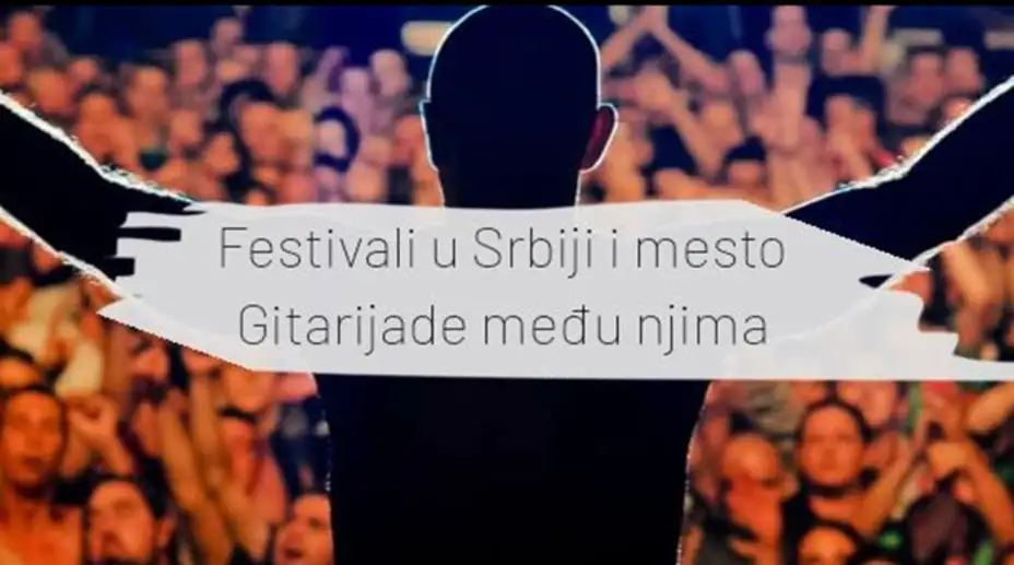 Festivali u Srbiji i mesto Gitarijade među njima