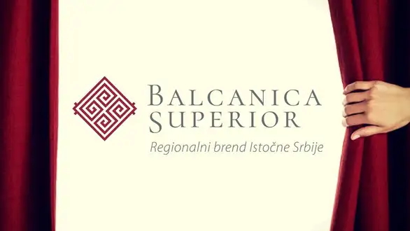 ISTOČNA SRBIJA DOBIJA REGIONALNI BREND: “Balcanica Superior” žig garancije kvaliteta proizvoda