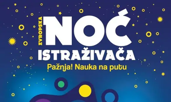 Šta nas sve očekuje na ovogodišnjoj „Noći istraživača“?: Zaječar se i ove godine priključuje evropskim gradovima koji obeležavaju „Noć istraživača“