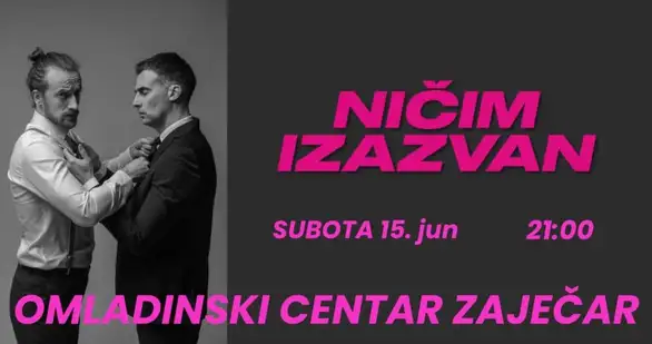 Ničim izazvan uživo u Zaječaru: Subota 15. jun – Omladinski centar Zaječar