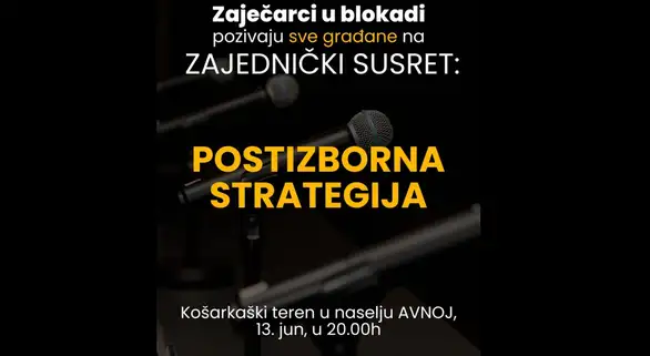 Zaječarci u blokadi pozivaju građane Zaječara na zajednički susret i postizborno okupljanje: Naselje Kraljevica, petak 20 sati