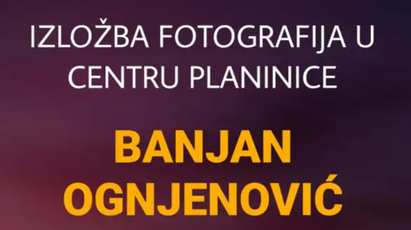 Izložba fotografija Banjana Ognjenovića u centru Planinice 7. juna