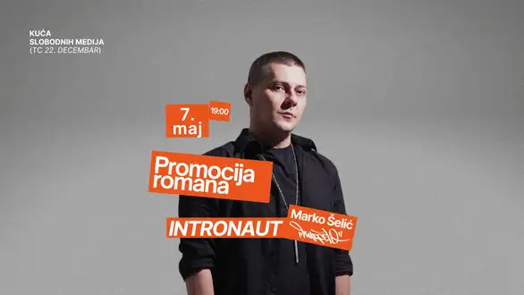 U četvrtak, 7. maja od 19h u Kući slobodnih medija održaće se promocija romana Marka Šelića Marčela ,,Intronaut''